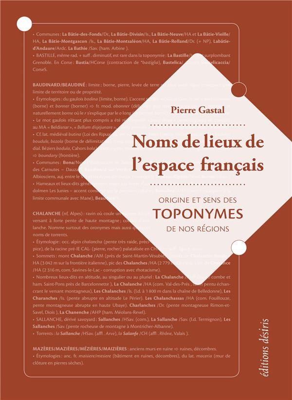 NOMS DE LIEUX DE L'ESPACE FRANCAIS - ORIGINE ET SENS DES TOPONYMES DE NOS REGIONS