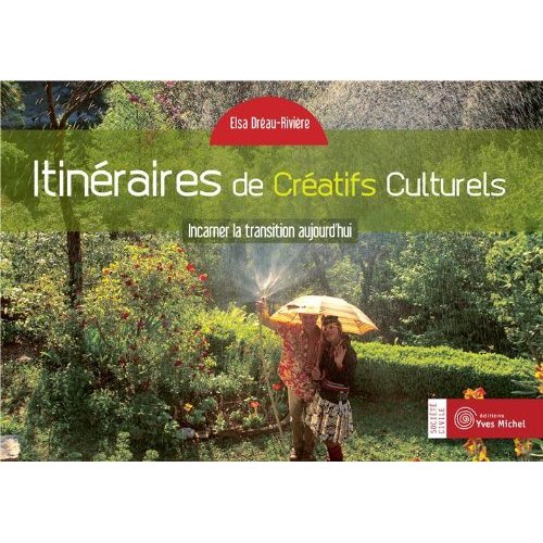ITINERAIRES DE CREATIFS CULTURELS - INCARNER LA TRANSITION AUJOURD'HUI