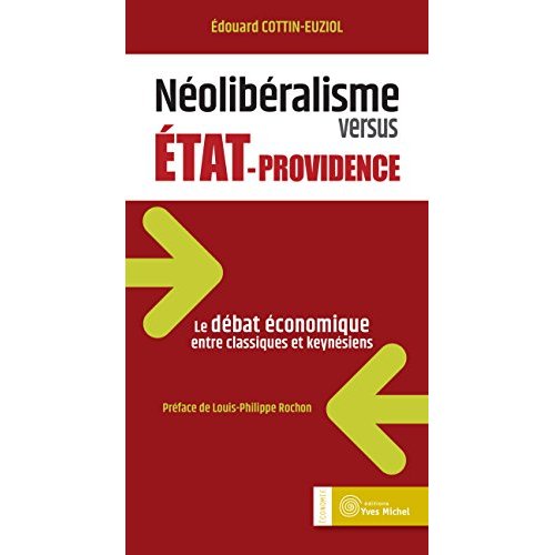NEOLIBERALISME VERSUS ETAT-PROVIDENCE - LE DEBAT ECONOMIQUE ENTRE CLASSIQUES ET KEYNESIENS