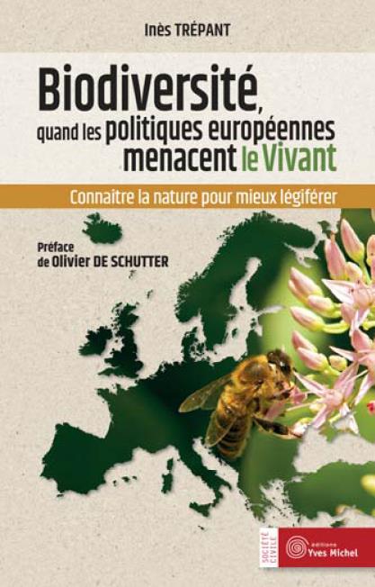 BIODIVERSITE : QUAND LES POLITIQUES EUROPEENNES MENACENT LE VIVANT - CONNAITRE LA NATURE POUR MIEUX
