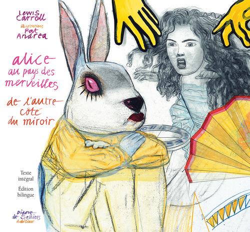 Alice au pays des merveilles et de l'autre cote du miroir - illustres par pat andrea - edition bilin