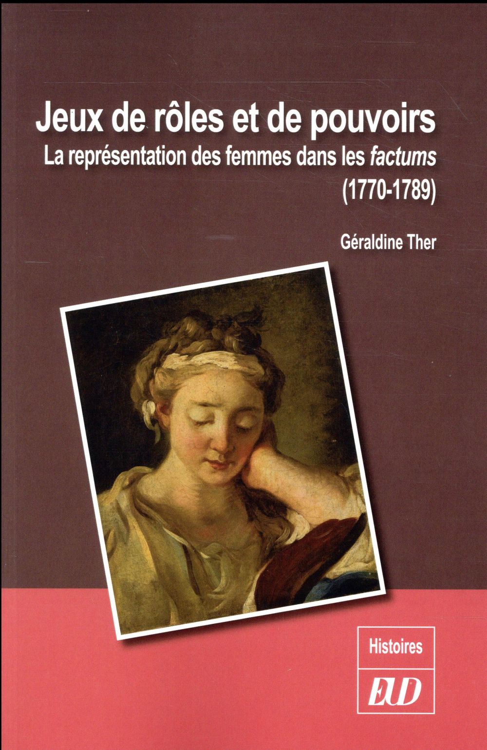 JEUX DE ROLES ET DE POUVOIRS - LA REPRESENTATIONS DES FEMMES DANS LES FACTUMS (1770-1789)
