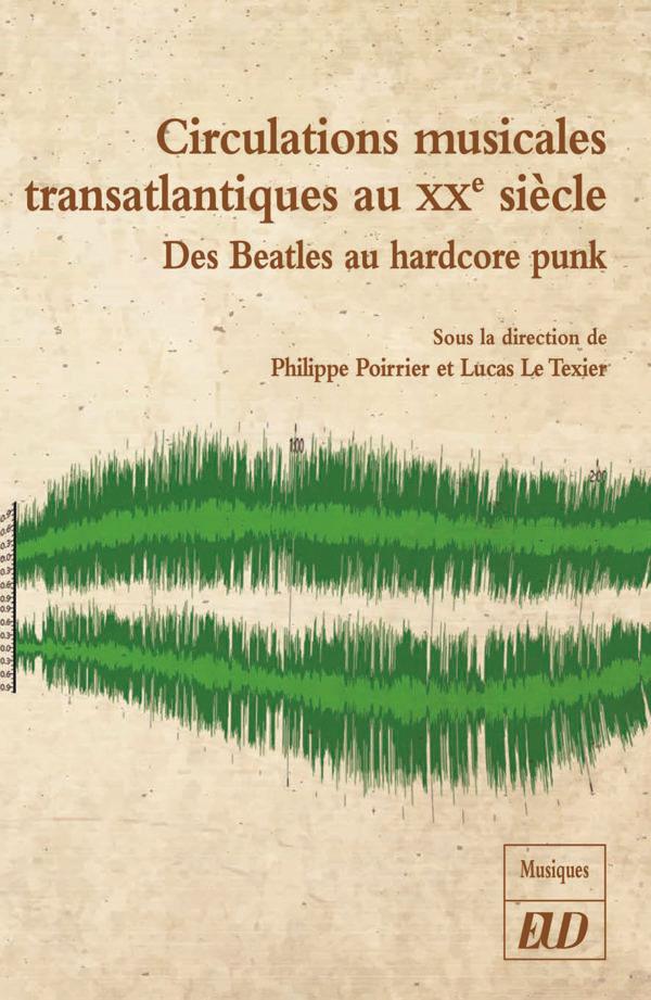 Circulations musicales transatlantiques au xxe siecle - des beatles au hardcore punk