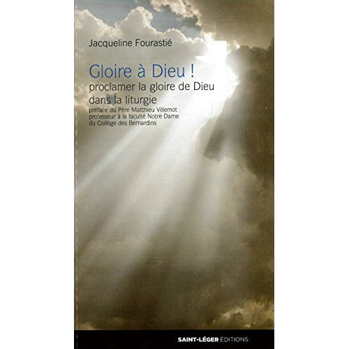 GLOIRE A DIEU ! - PROCLAMER LA GLOIRE DE DIEU DANS LA LITURGIE