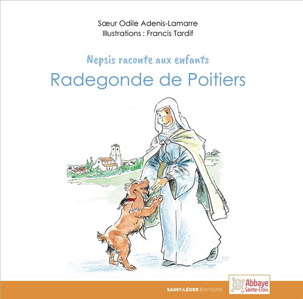 RADEGONDE DE POITIERS - NEPSIS RACONTE AUX ENFANTS