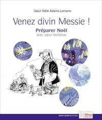 VENEZ DIVIN MESSIE ! - PREPARER NOEL AVEC SOEUR HORTENSE