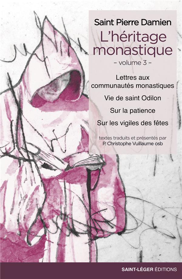 L'HERITAGE MONASTIQUE - VOLUME 3 - LETTRES AUX COMMUNAUTES MONASTIQUES, VIE DE SAINT ODILON, SUR LA