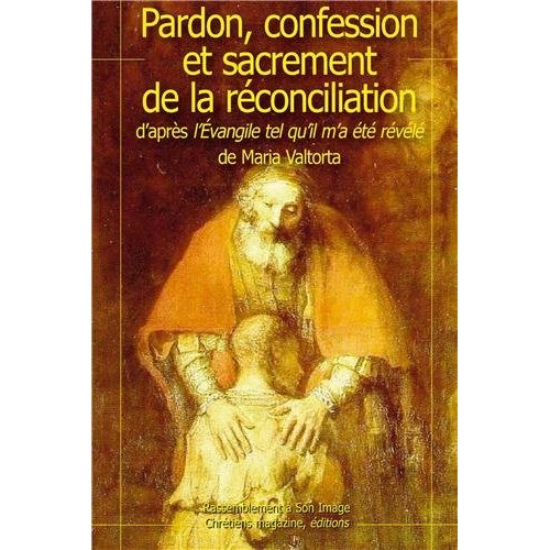 PARDON CONFESSION RECONCILIATION D'APRES L'EVANGILE TEL QU'IL M'A ETE REVELE - L981