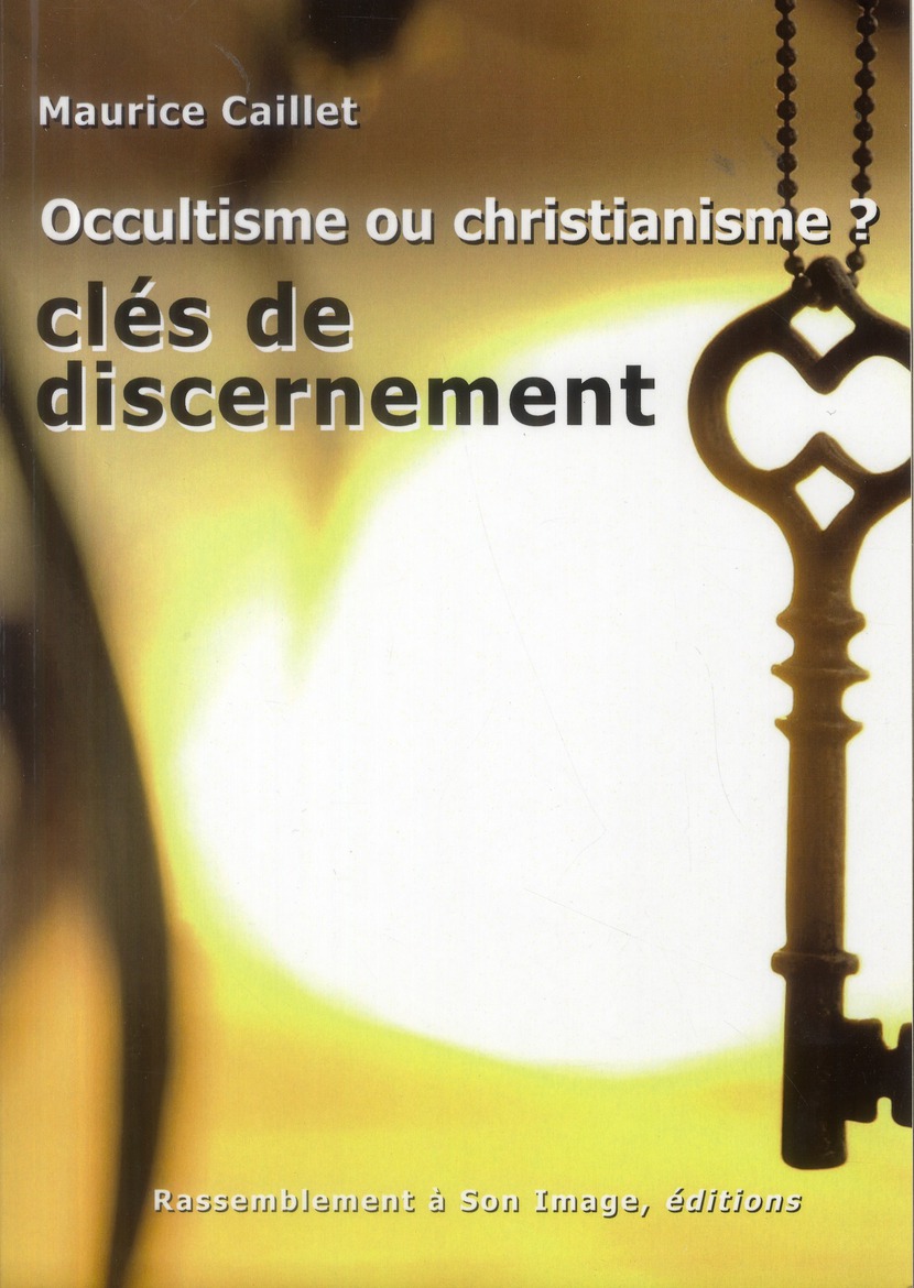 OCCULTISME OU CHRISTIANISME CLEFS DE DISCERNEMENT - L599
