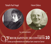 10 VIES DE SAINTS OU DE CONVERTIS T10 -- TAKASHI PAUL NAGAI ET HENRI GHEON. LA CONVERSION - CD310