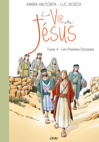 LA VIE DE JESUS D'APRES MARIA VALTORTA T4 - LES PREMIERS DISCIPLES - L204