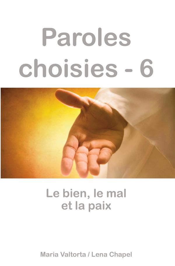 PAROLES CHOISIES - 6, LE BIEN, LE MAL ET LA PAIX - L347