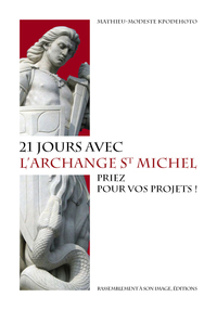 21 JOURS AVEC L'ARCHANGE SAINT MICHEL. PRIEZ POUR VOS PROJETS! - L183