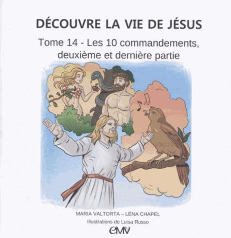 DECOUVRE LA VIE DE JESUS T 14, LES DIX COMMANDEMENTS, DEUXIEME ET DERNIERE PARTIE - L414