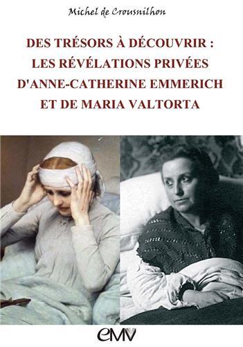 DES TRESORS A DECOUVRIR - L486 - LES REVELATIONS D ANNE-CATHERINE EMMERICH ET MARIA VALTORTA