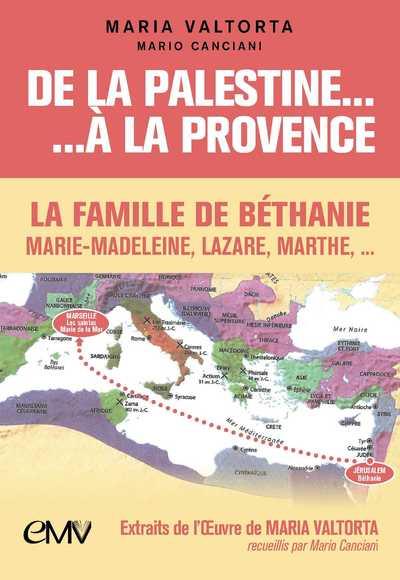 DE LA PALESTINE A LA PROVENCE - L5014 - LA FAMILLE DE BETHANIE : MARIE-MADELEINE, LAZARE ET MARTHE