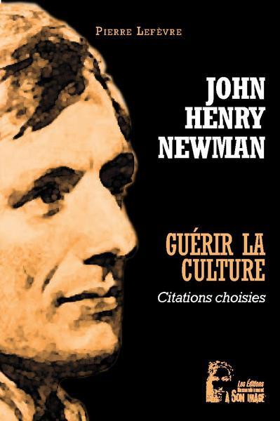 GUERIR LA CULTURE - JOHN HENRY NEWMAN - L5039 - CITATIONS CHOISIES