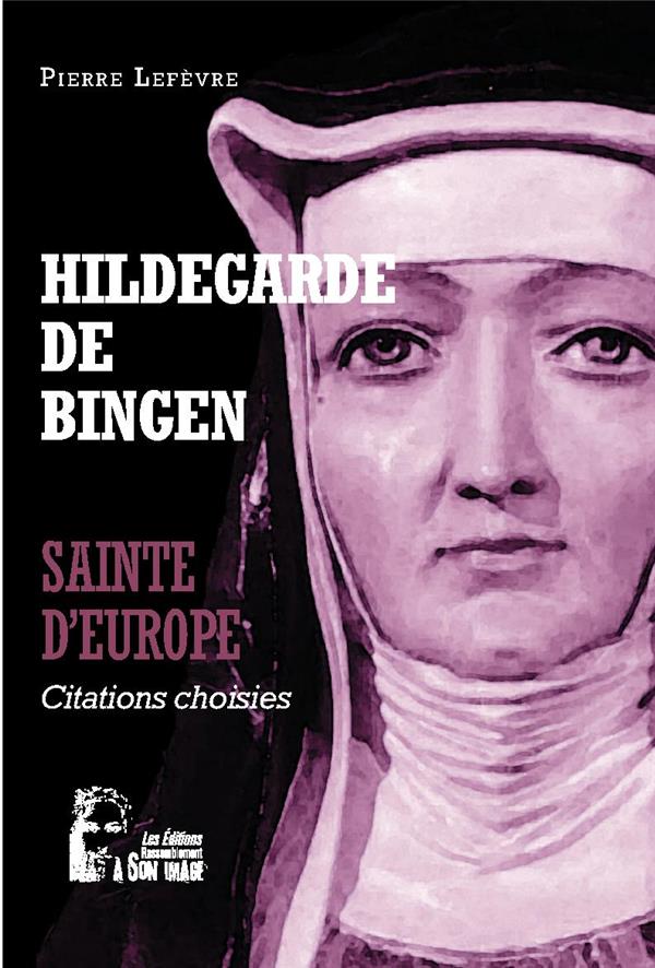 HILDEGARDE DE BINGEN - SAINTE D'EUROPE - L5064 - CITATIONS CHOISIES