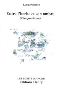 ENTRE L'HERBE ET SON OMBRE (TITRE PROVISOIRE)