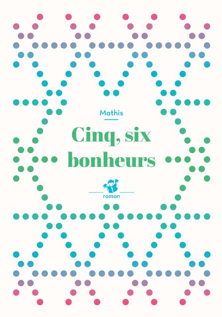 Cinq, six bonheurs (ne)