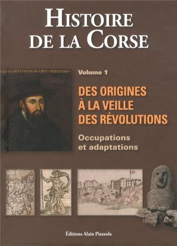 HISTOIRE DE LA CORSE VOL.1 DES ORIGINES A LA VEILLE DES REVOLUT.