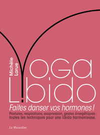 YOGA LIBIDO - FAITES DANSER VOS HORMONES !
