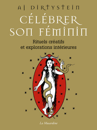 CELEBRER SON FEMININ - RITUELS CREATIFS ET EXPLORATIONS INTERIEURES