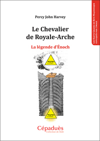 LE CHEVALIER DE ROYALE-ARCHE. LA LEGENDE D'ENOCH