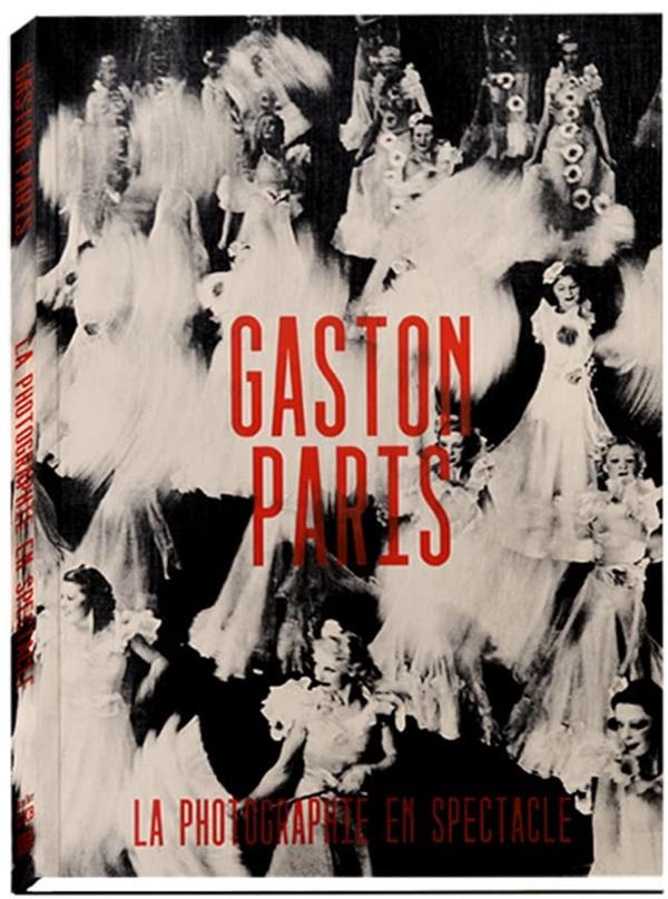 GASTON PARIS - LA PHOTOGRAPHIE EN SPECTACLE