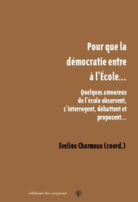 POUR QUE LA DEMOCRATIE ENTRE A L'ECOLEAE  - QUELQUES AMOUREUX DE L ECOLE OBSERVENT, S INTERROGENT, D