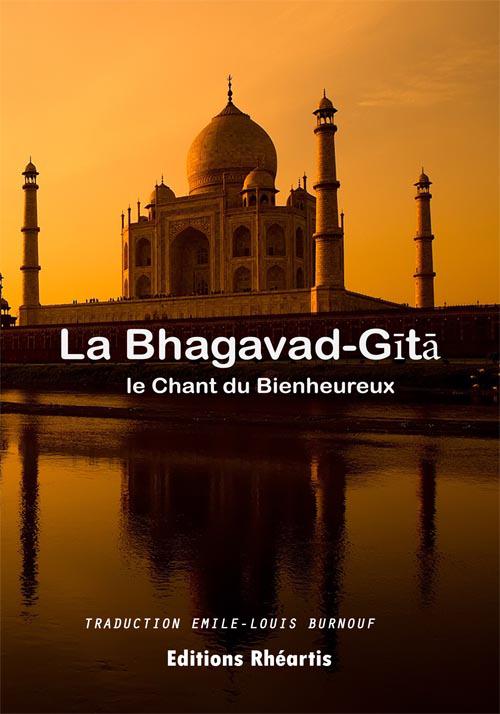 LA BHAGAVAD-GITA - LE CHANT DU BIENHEUREUX