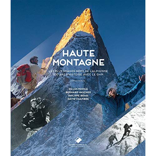 HAUTE MONTAGNE - 100 ANS DE GRAND ALPINISTE AVEC LE GROUPE HAUTE MONTAGNE