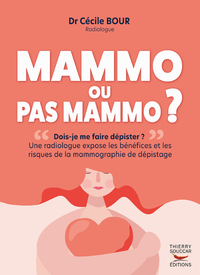 MAMMO OU PAS MAMMO ? - UNE RADIOLOGUE EXPOSE LES BENEFICES ET LES RISQUES DE LA MAMMOGRAPHIE DE DEPI