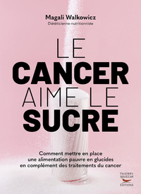 LE CANCER AIME LE SUCRE - COMMENT METTRE EN PLACE UNE ALIMENTATION CETOGENE EN