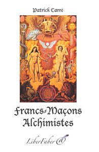 FRANCS-MACONS ALCHIMISTES