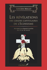 LES REVELATIONS DES GRADES CAPITULAIRES DE L'ECOSSISME