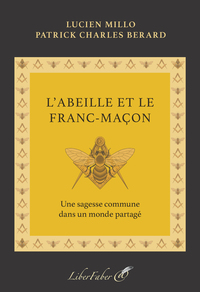 L'ABEILLE ET LE FRANC-MACON - UNE SAGESSE COMMUNE DANS UN MONDE PARTAGE