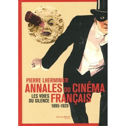 ANNALES DU CINEMA FRANCAIS 1895-1929 - LES VOIES DU SILENCE