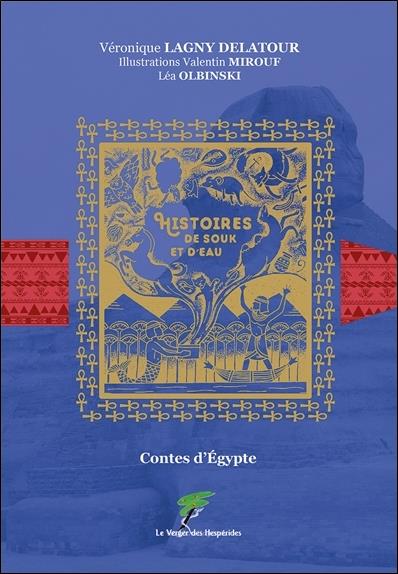 CONTES D'EGYPTE - HISTOIRES DE SOUK ET D'EAU