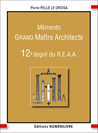 MEMENTO 12E DEGRE DU REAA - GRAND MAITRE ARCHITECTE