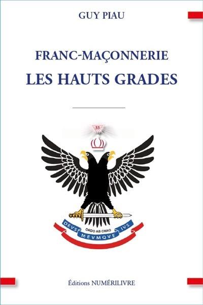 FRANC-MACONNERIE LES HAUTS GRADES