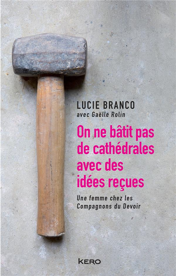 On ne batit pas de cathedrales avec des idees recues