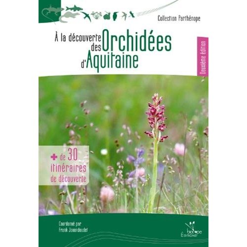 A LA DECOUVERTE DES ORCHIDEES D'AQUITAINE - DEUXIEME EDITION