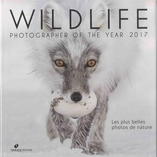 WILDLIFE PHOTOGRAPHER OF THE YEAR 2017 - LES PLUS BELLES PHOTOS DE NATURE