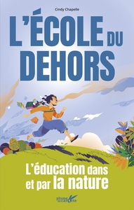L&#039;ECOLE DU DEHORS - L&#039;EDUCATION DANS ET PAR LA NATURE