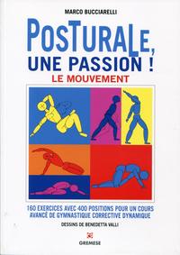 POSTURALE, UNE PASSION ! LE MOUVEMENT - 160 EXERCICES AVEC 400 POSITIONS POUR UN COURS AVANCE DE GYM