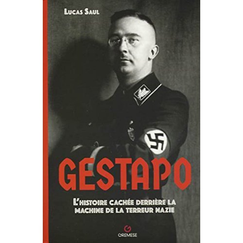 GESTAPO - L'HISTOIRE CACHEE DERRIERE LA MACHINE DE LA TERREUR NAZIE