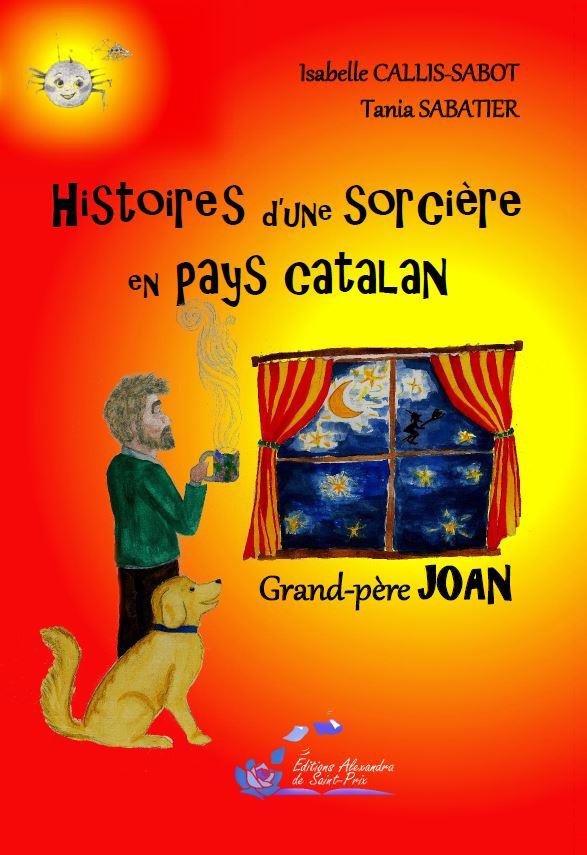 HISTOIRES D UNE SORCIERE EN PAYS CATALAN GRAND-PERE JOAN TOME 1