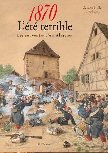 1870, L'ETE TERRIBLE - LES SOUVENIRS D'UN ALSACIEN