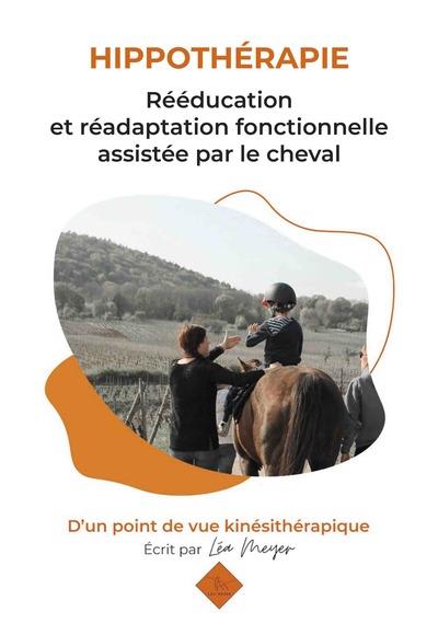 HIPPOTHERAPIE - REEDUCATION ET READAPTATION FONCTIONNELLE ASSISTEE PAR LE CHEVAL